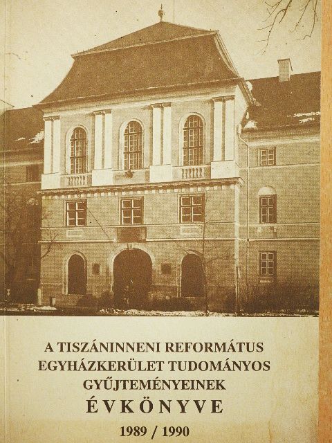 Baranyi Katalin - A Tiszáninneni Református Egyházkerület tudományos gyűjteményeinek évkönyve 1989/1990 [antikvár]
