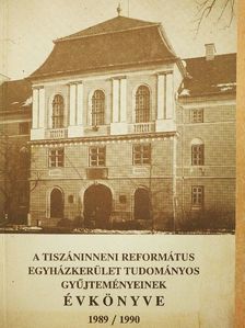 Baranyi Katalin - A Tiszáninneni Református Egyházkerület tudományos gyűjteményeinek évkönyve 1989/1990 [antikvár]