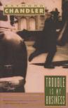 Raymond Chandler - Trouble Is My Business [antikvár]