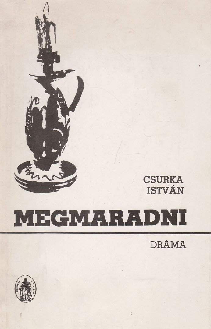 Csurka István - Megmaradni [antikvár]