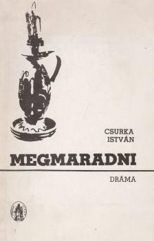 Csurka István - Megmaradni [antikvár]