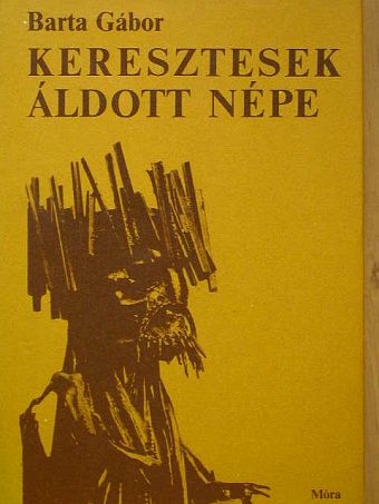 Barta Gábor - Keresztesek áldott népe [antikvár]