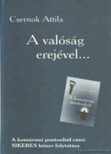 Csernok Attila - A valóság erejével... [antikvár]