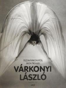 Tiszavárkonytól Montrealig [antikvár]