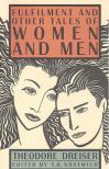 DREISER, THEODORE - Fulfilment and Other Tales of Women and Men [antikvár]
