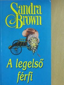 Sandra Brown - A legelső férfi [antikvár]