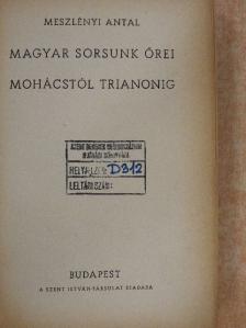 Meszlényi Antal - Magyar sorsunk őrei Mohácstól Trianonig [antikvár]
