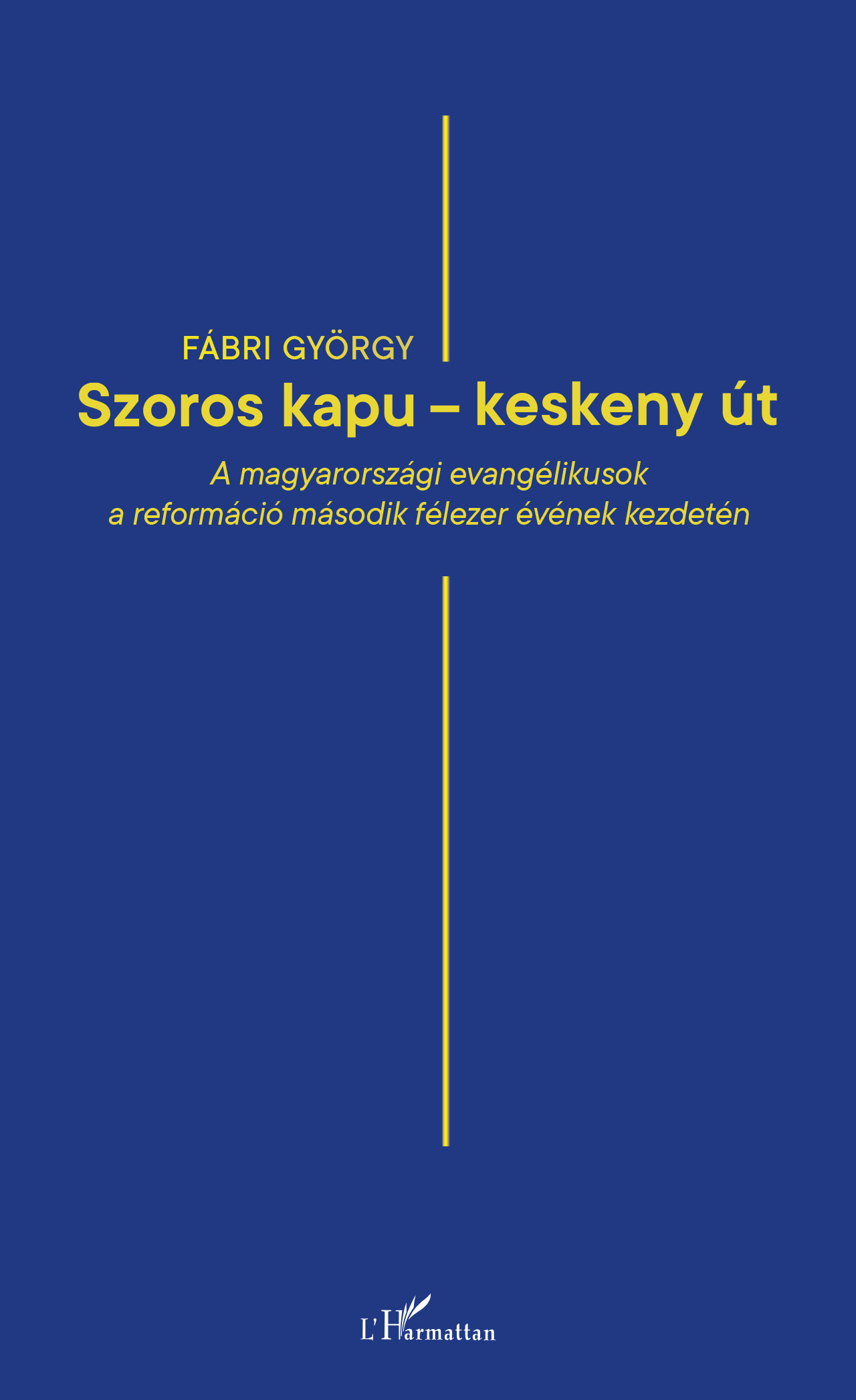 FÁBRI GYÖRGY - ,,Szoros kapu - keskeny út"