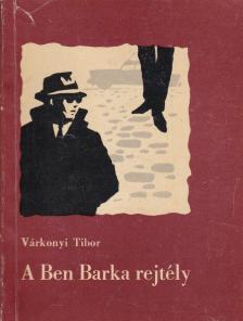 VÁRKONYI TIBOR - A Ben Barka rejtély [antikvár]