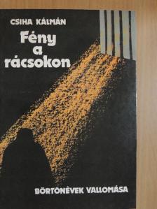 Csiha Kálmán - Fény a rácsokon [antikvár]
