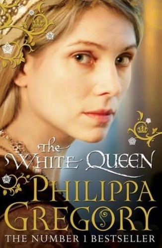 Philippa Gregory - The ​White Queen (The Cousins' War 2.) (The Plantagenet and Tudor Novels 2.)