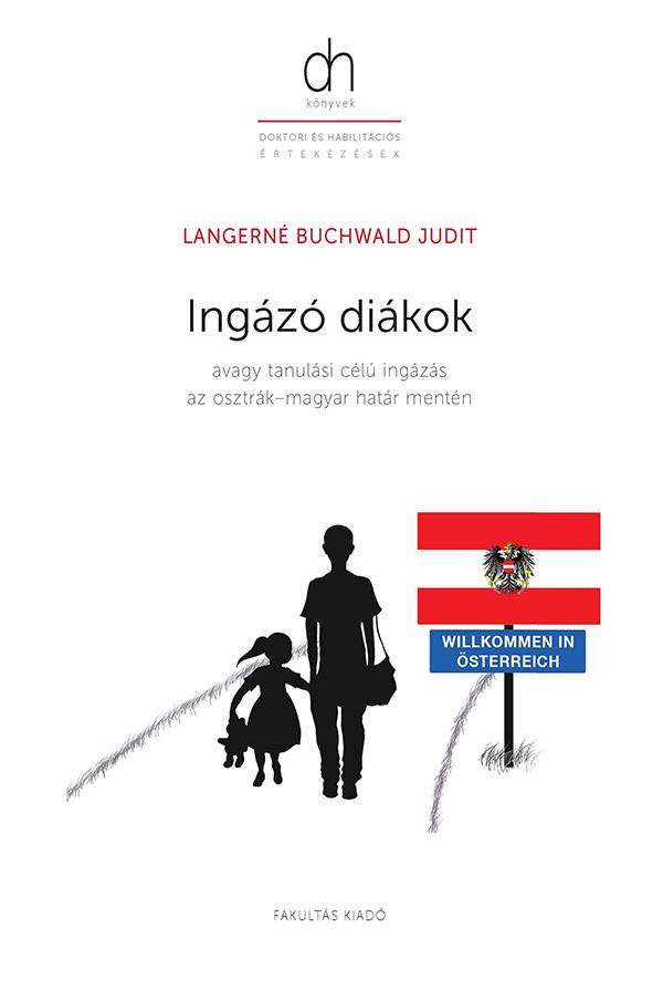 Langerné Buchwald Judit - Ingázó diákok - avagy tanulási célú ingázás az osztrák-magyar határ mentén