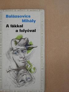 Balázsovics Mihály - A fákkal a folyóval [antikvár]