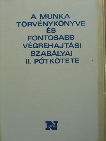 A Munka Törvénykönyve és fontosabb végrehajtási szabályai II. pótkötete [antikvár]