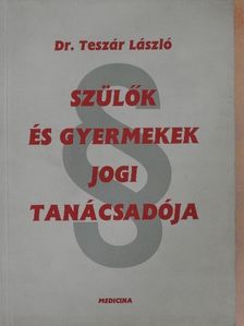 Dr. Teszár László - Szülők és gyermekek jogi tanácsadója [antikvár]