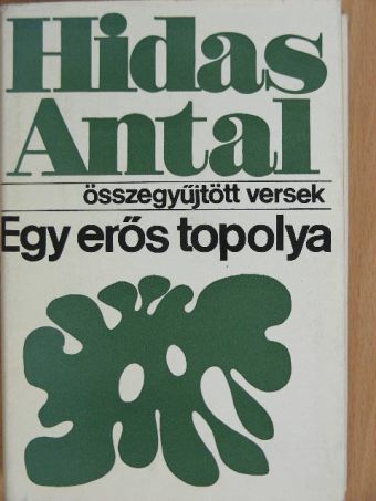 Hidas Antal - Egy erős topolya [antikvár]