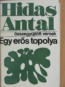 Hidas Antal - Egy erős topolya [antikvár]
