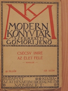 Csécsy Imre - Az élet felé [antikvár]
