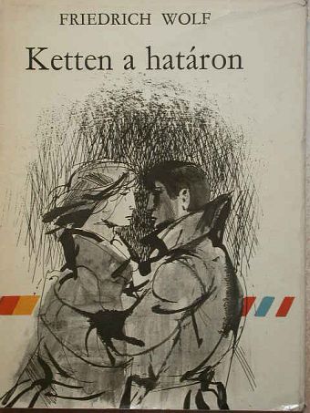 Friedrich Wolf - Ketten a határon [antikvár]