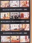 Magyar kézművesség - 2002 [antikvár]