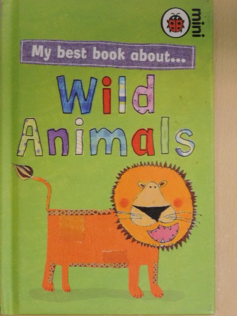 Mandy Ross - My best book about Wild Animals [antikvár]