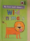 Mandy Ross - My best book about Wild Animals [antikvár]