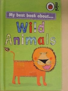 Mandy Ross - My best book about Wild Animals [antikvár]