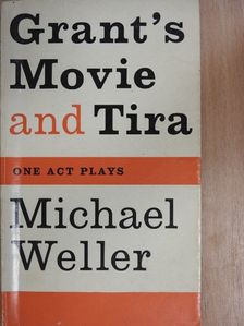 Michael Weller - Grant's Movie and Tira [antikvár]