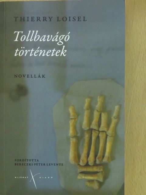 Thierry Loisel - Tollbavágó történetek (dedikált példány) [antikvár]