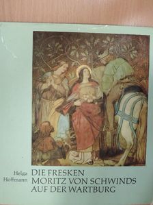 Helga Hoffmann - Die Fresken Moritz von Schwinds auf der Wartburg [antikvár]