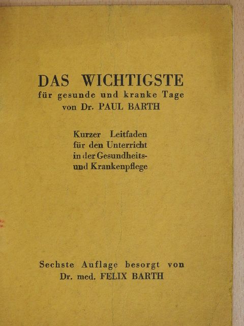 Dr. Paul Barth - Das wichtigste für gesunde und kranke Tage [antikvár]