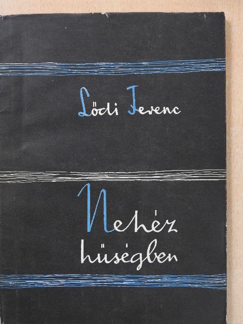 Lődi Ferenc - Nehéz hűségben (dedikált példány) [antikvár]