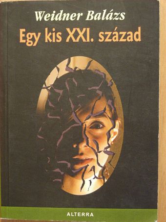 Weidner Balázs - Egy kis XXI. század [antikvár]
