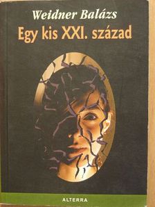 Weidner Balázs - Egy kis XXI. század [antikvár]