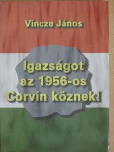 Dr. Vincze-Tiszay Gabriella - Igazságot az 1956-os Corvin köznek! (dedikált példány) [antikvár]