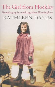 Kathleen Dayus - The Girl From Hockley [antikvár]