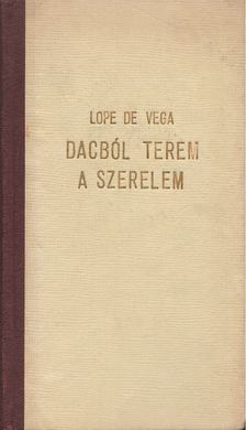 Lope de Vega - Dacból terem a szerelem [antikvár]