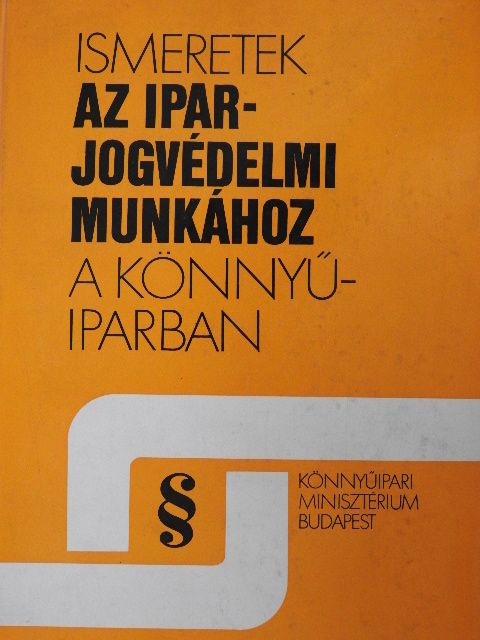 Dr. Bognár Istvánné - Ismeretek az iparjogvédelmi munkához a könnyűiparban [antikvár]