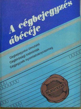 Dr. Makai Katalin - A cégbejegyzés ábécéje [antikvár]