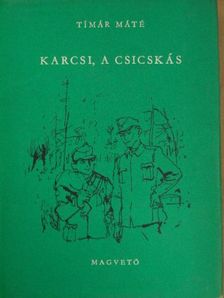 Tímár Máté - Karcsi, a csicskás (dedikált példány) [antikvár]