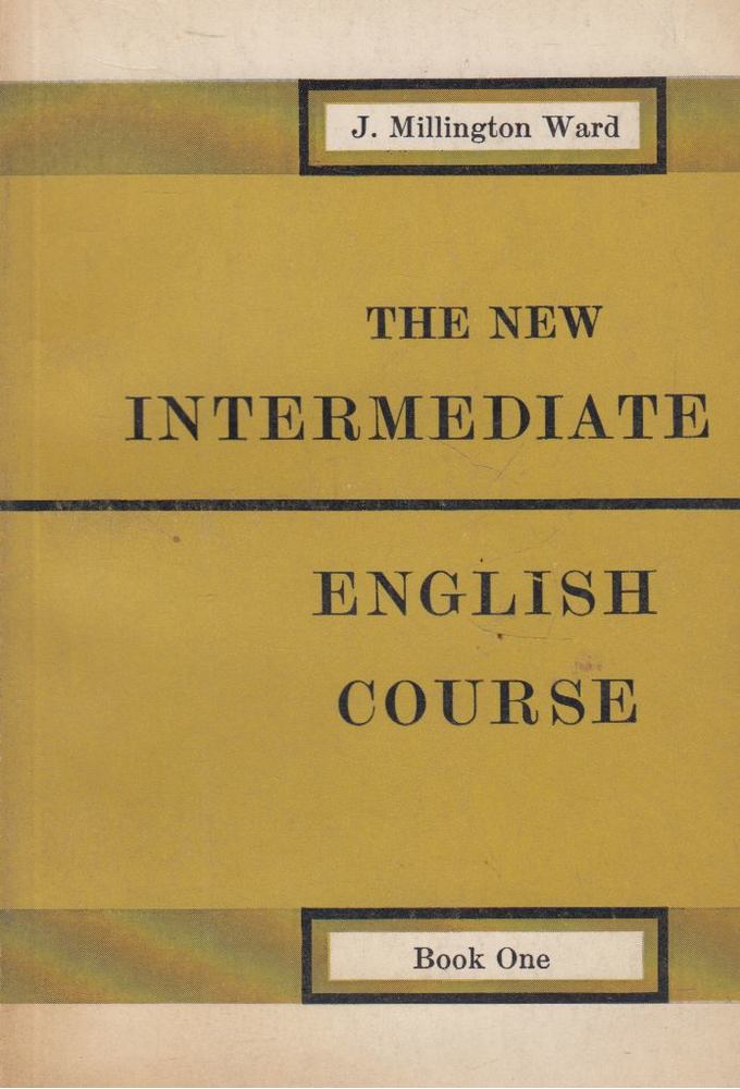 John Millington Ward - The New Intermediate English Course I. [antikvár]