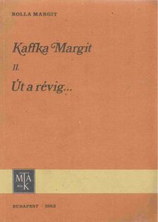ROLLA MARGIT - Kaffka Margit II. Út a révig... [antikvár]