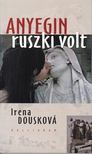 Dousková, Irena - Anyegin ruszki volt [antikvár]