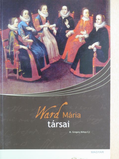 M. Gregory Kirkus CJ - Ward Mária társai [antikvár]