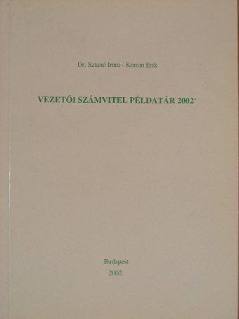 Dr. Sztanó Imre - Vezetői számvitel példatár 2002' [antikvár]