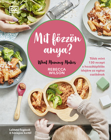 Rebecca Wilson - Mit főzzön anya?