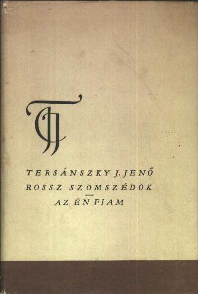 Tersánszky Józsi Jenő - Rossz szomszédok; Az én fiam [antikvár]