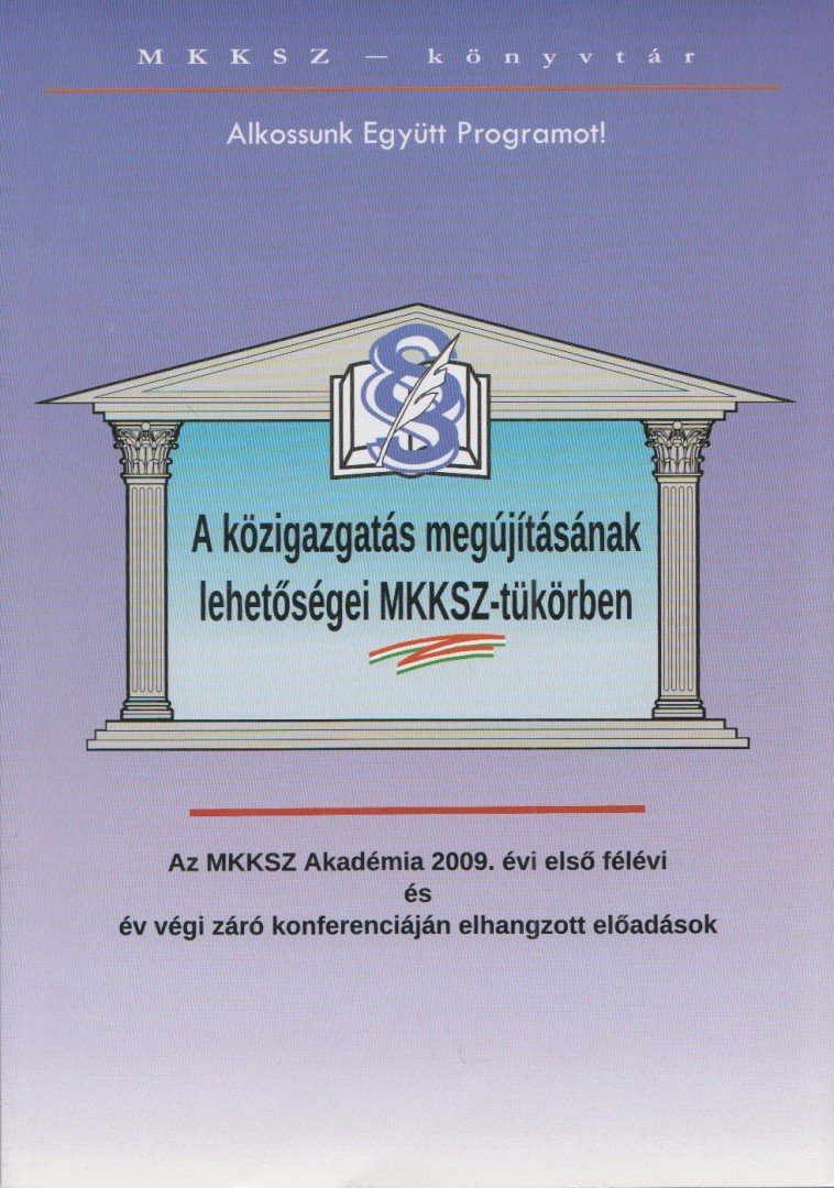 SZATHMÁRI GÁBOR - A közigazgatás megújításának lehetőségei MKKSZ-tükörben [antikvár]