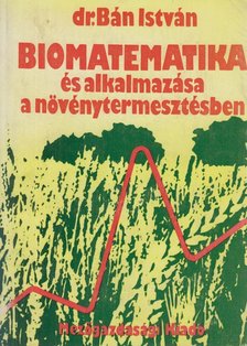 Bán István - Biomatematika és alkalmazása a növénytermesztésben [antikvár]