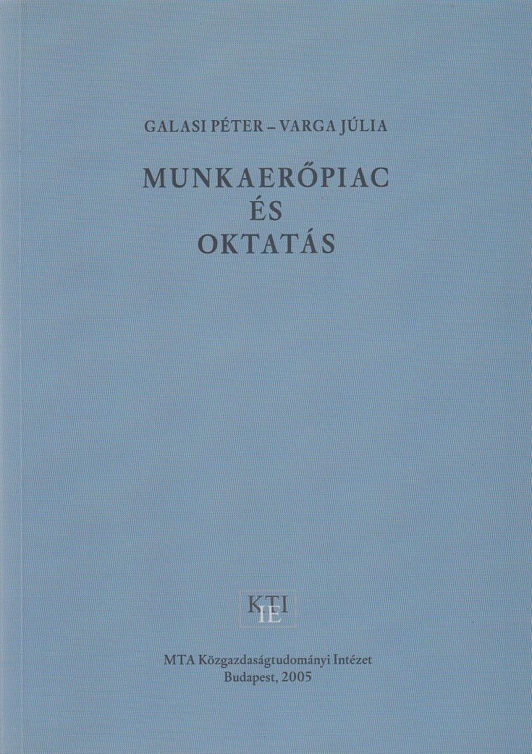Galasi Péter, Varga Júlia - Munkaerőpiac és oktatás [antikvár]